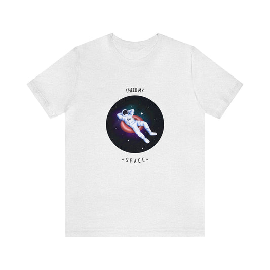 I Need My Space, Astronaut Shirt, Astronaut Relaxation, Outer Space T-Shirt, Cool Astronaut Tee, Inspirational Quotes