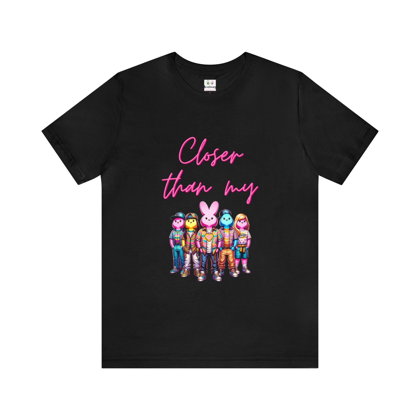 Adult - Closer than my peeps Tee