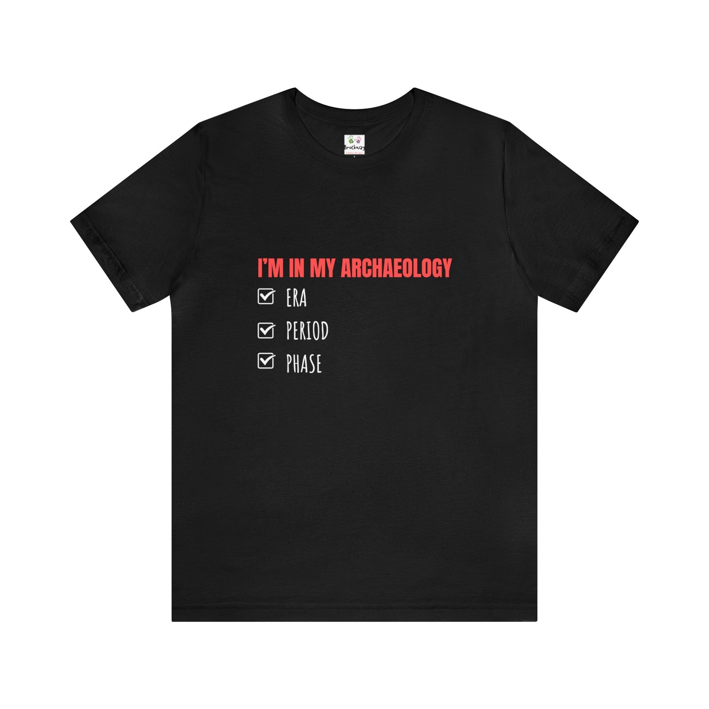 Archaeology Era, Period, Phase, T-shirt