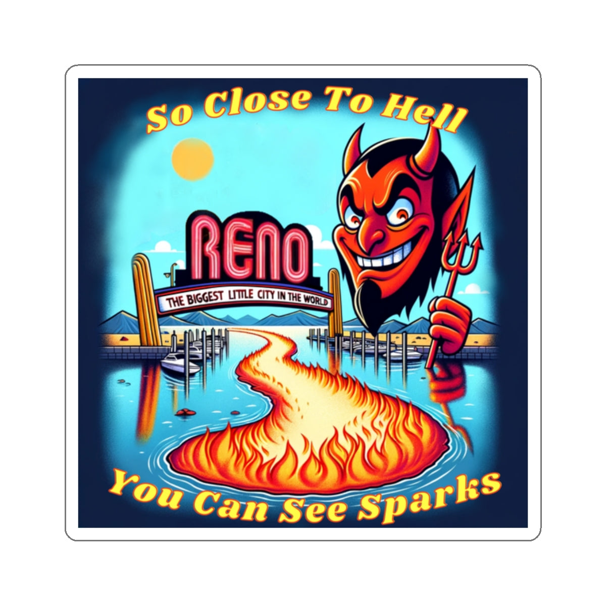 Reno - So Close to Hell You Can See Sparks!