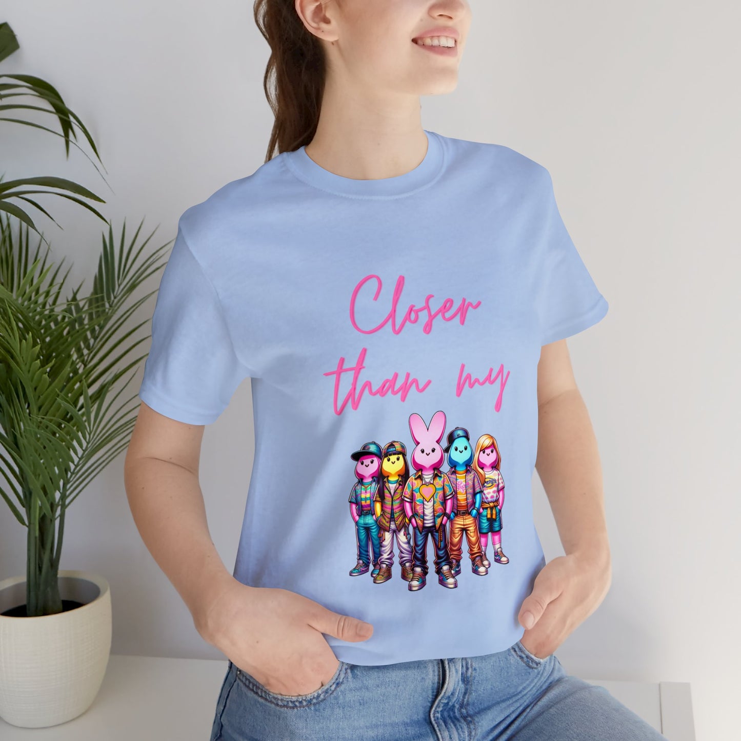 Adult - Closer than my peeps Tee