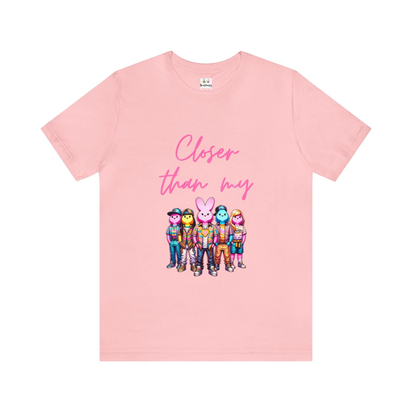 Adult - Closer than my peeps Tee