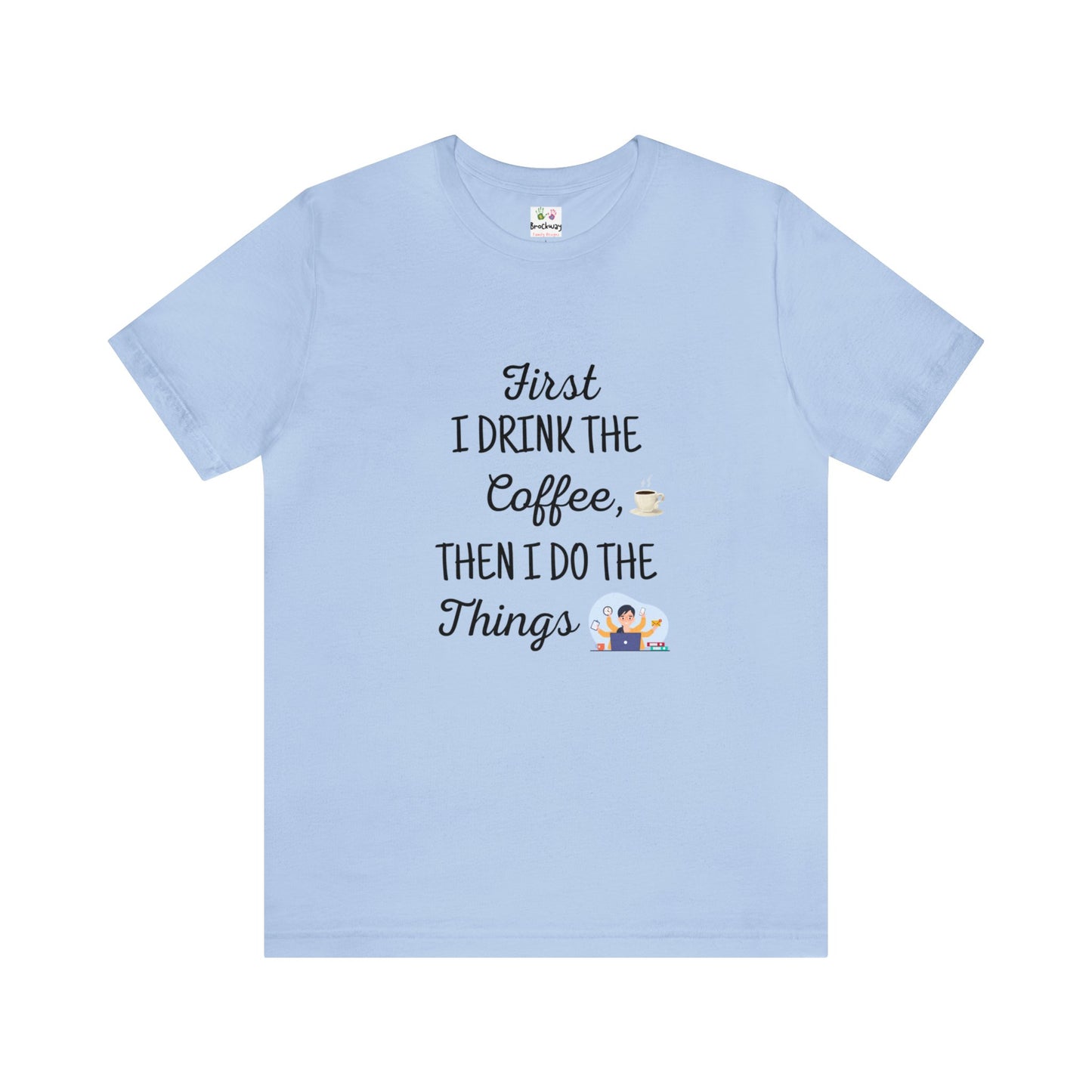 First Coffee Then Conquer Tee - Women's Multitasking Power Shirt