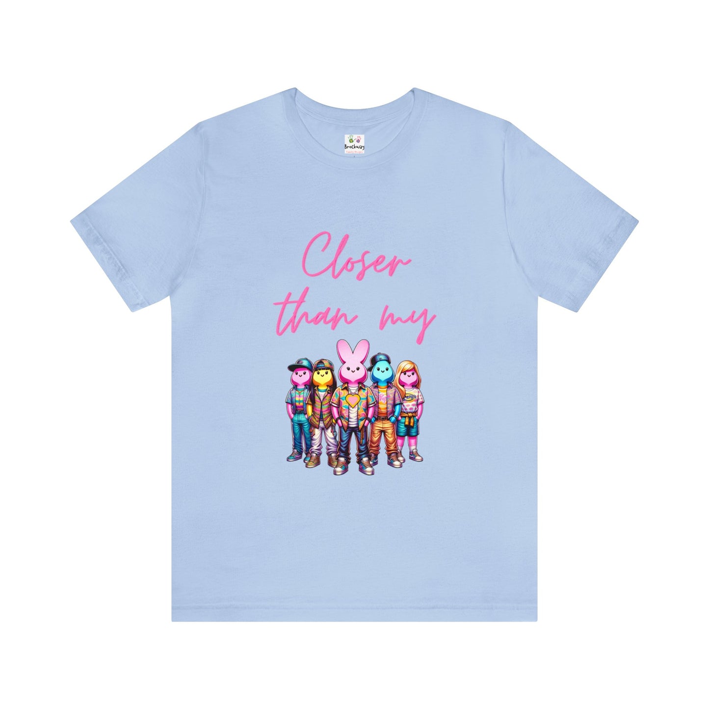 Adult - Closer than my peeps Tee