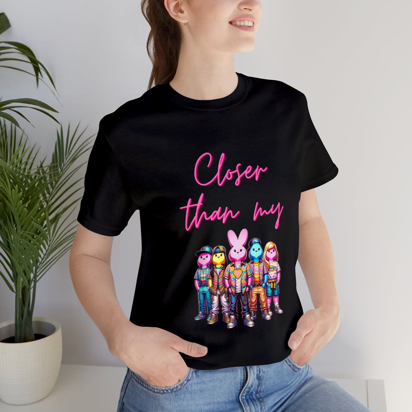 Adult - Closer than my peeps Tee