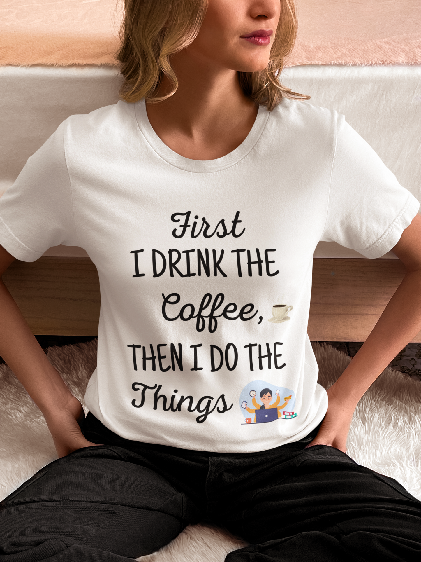 First Coffee Then Conquer Tee - Women's Multitasking Power Shirt